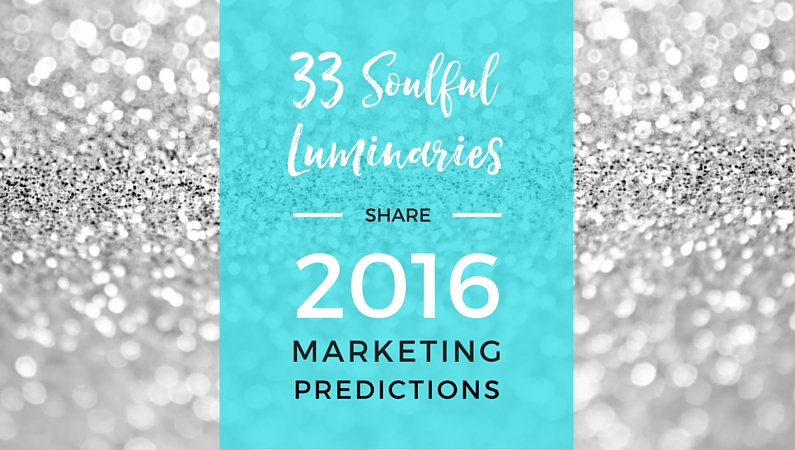 33 Soulful Luminaries Share 2016 Marketing Predictions