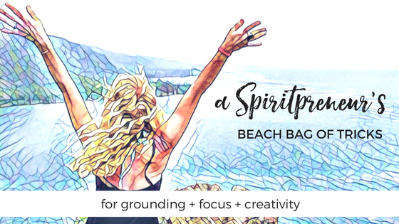 A Spiritpreneur’s Beach Bag of Tricks